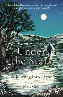 Under the Stars: A Journey Into Light by Gaw, Matt