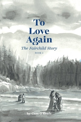 To Love Again: The Fairchild Story by O'Keefe, Cam