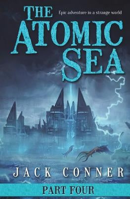 The Atomic Sea: Volume Four by Conner, Jack