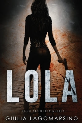 Lola: A Reed Security Romance by Lagomarsino, Giulia