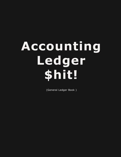 Accouting Ledger $hit!: Business Bookkeeping, Checking Account Ledger, Accounting Ledger, Credit Debit Balance, Financial Accounting Entries, by Pink, Arena