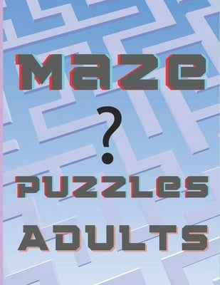 Maze puzzles adults: activity book by M.