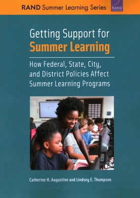 Getting Support for Summer Learning: How Federal, State, City, and District Policies Affect Summer Learning Programs by Augustine, Catherine H.