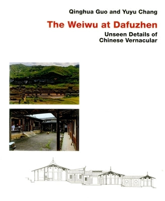 Chinese Vernacular: The Weiwu at Dafuzhen by Guo, Qinghua