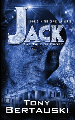 Jack: The Tale of Frost by Bertauski, Tony