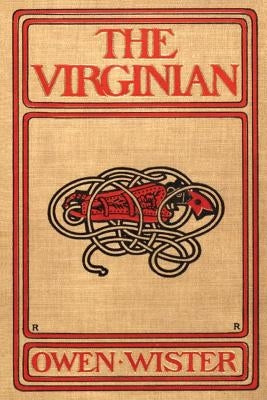 The Virginian: A Horseman of the Plains by Wister, Owen