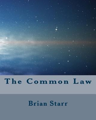 The Common Law by Starr, Brian Daniel