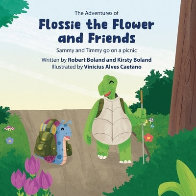 The Adventures of Flossie the Flower and Friends: Sammy and Timmy go on a picnic by Boland, Robert