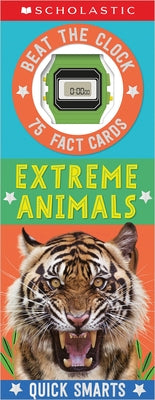 Extreme Animals Fast Fact Cards: Scholastic Early Learners (Quick Smarts) [With Clock] by Scholastic