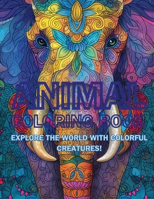 Animal Coloring Book: Explore the World with Colorful Creatures! by Dreamweaver, Emma