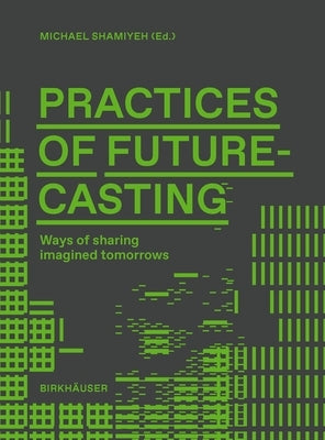 Practices of Futurecasting (Working Title): Sharing Desired Futures by 