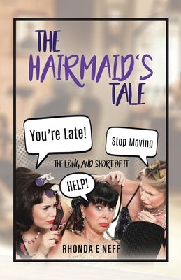 The Hairmaid's Tale: The Long And Short Of It by Neff, Rhonda E.