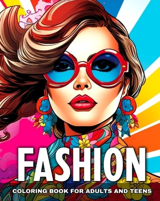 Fashion Coloring Book for Adults and Teens: Fashion Coloring Sheets with Stylish Designs to Color by Peay, Regina