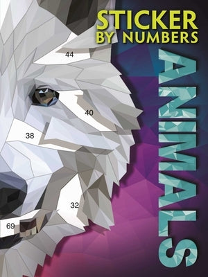 Sticker by Numbers: Animals: Create Amazing 3-D Pictures by Igloobooks