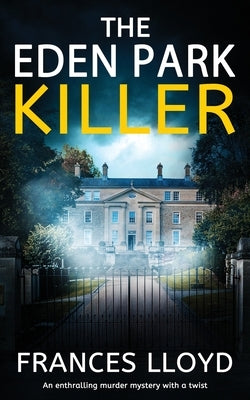 THE EDEN PARK KILLER an enthralling murder mystery with a twist by Lloyd, Frances