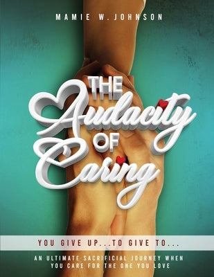 The Audacity of Caring by Johnson, Mamie W.