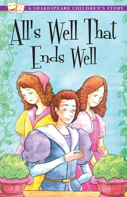 All's Well That Ends Well: A Shakespeare Children's Story by Shakespeare, William