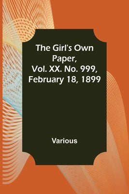 The Girl's Own Paper, Vol. XX. No. 999, February 18, 1899 by Various