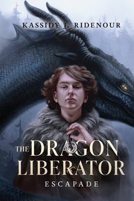 The Dragon Liberator: Escapade by Ridenour, Kassidy Joelle