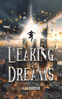 Leaking Dreams by Loubser, J. J.