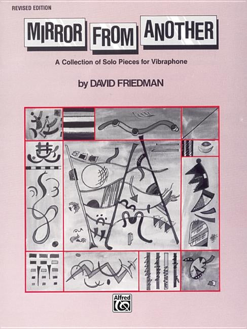 Mirror from Another: A Collection of Solo Pieces for Vibraphone by Friedman, David