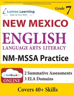 New Mexico Measures of Student Success and Achievement (NM-MSSA) Test Practice: Grade 7 English Language Arts Literacy (ELA) Practice Workbook and Ful by Learning, Lumos