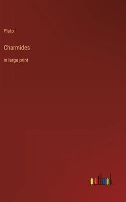 Charmides: in large print by Plato