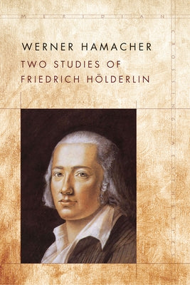 Two Studies of Friedrich Hölderlin by Hamacher, Werner