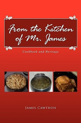 From the Kitchen of Mr. James by Cawthon, James