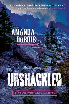 Unshackled: A Camille Delaney Mystery by DuBois, Amanda