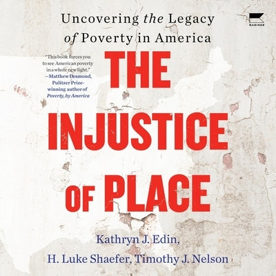 The Injustice of Place: Uncovering the Legacy of Poverty in America by Shaefer, H. Luke