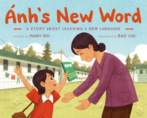 ﾁnh's New Word: A Story about Learning a New Language by Bui, Hanh