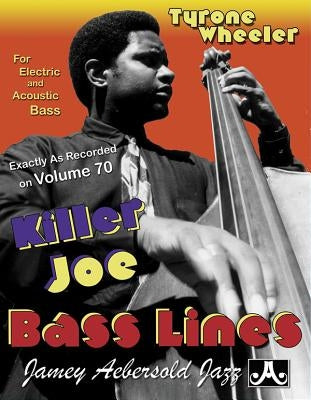 Tyrone Wheeler Killer Joe Bass Lines: Exactly as Recorded on Volume 70 by Wheeler, Tyrone