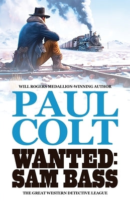 Wanted: Sam Bass by Colt, Paul