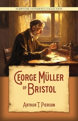 George Müller of Bristol by Pierson, Arthur T.