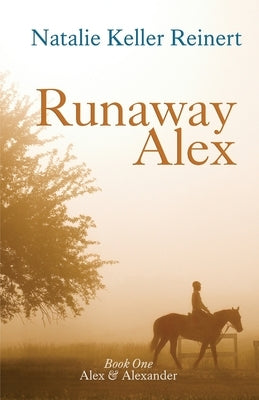 Runaway Alex (Alex & Alexander: Book One) by Reinert, Natalie Keller