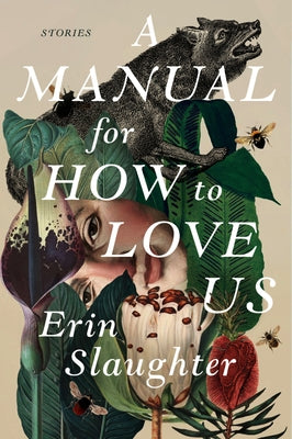 A Manual for How to Love Us: Stories by Slaughter, Erin