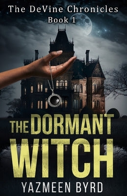 The Dormant Witch by Byrd, Yazmeen