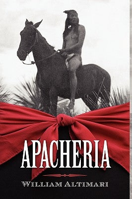 Apacheria by Altimari, Willliam