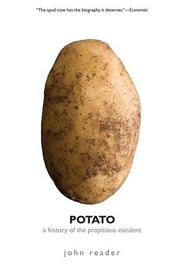 Potato: A History of the Propitious Esculent by Reader, John