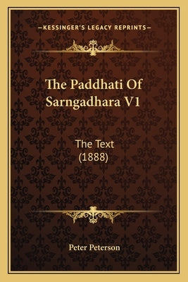 The Paddhati Of Sarngadhara V1: The Text (1888) by Peterson, Peter