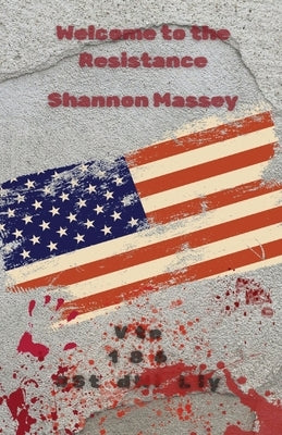 Welcome To The Resistance by Massey, Shannon