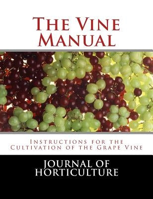 The Vine Manual: Instructions for the Cultivation of the Grape Vine by Chambers, Roger