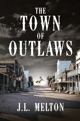 The Town Of Outlaws by Melton, J. L.