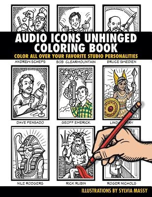 Audio Icons Unhinged Coloring Book: Color All Over Your Favorite Studio Personalities by Massy, Sylvia