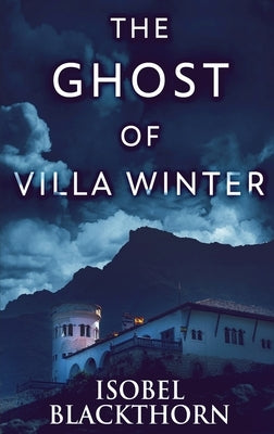 The Ghost Of Villa Winter by Blackthorn, Isobel