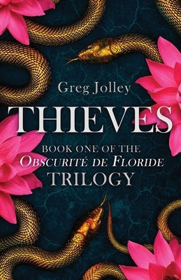 Thieves: Book One: The Obscurité de Floride Trilogy by Jolley, Greg