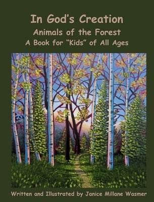 In God's Creation Animals of the Forest A Book for Kids of All Ages by Millane Wasmer, Janice