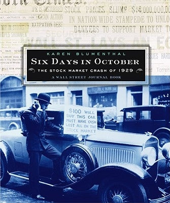 Six Days in October: The Stock Market Crash of 1929; A Wall Street Journal Book for Children by Blumenthal, Karen