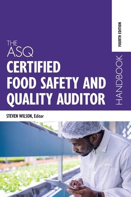 The ASQ Certified Food Safety and Quality Auditor Handbook by Wilson, Steven